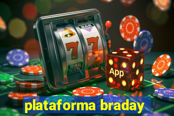 plataforma braday